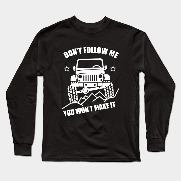 Don't follow me ,you won't make it Long Sleeve T-Shirt by Maryros